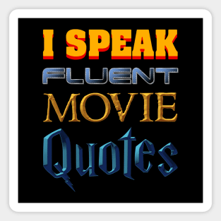I Speak Fluent Movie Quotes Magnet